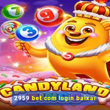 2959 bet com login baixar